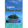 Explore Mauritius: A Comprehensive 2023 Travel Guide Book