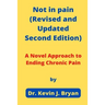 Not in pain (Revised and Updated Second Edition): A Novel Approach to Ending Chronic Pain