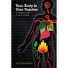 Your Body is Your Teacher: It whispers, until it has to scream