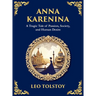 Anna Karenina: Love, Betrayal, and the Cost of Desire (Large Print Deluxe Hardcover Edition For Easy Reading)