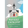 Patient Catalyst: Leading Church Revitalization