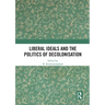 Liberal Ideals and the Politics of Decolonisation
