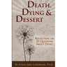 Death, Dying and Dessert: Reflections on Twenty Questions About Dying
