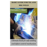 Basic Guide for TIG and MIG Weld: Ultimate book for self welding and defect control mechanism