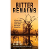 Bitter Remains: A Custody Battle, a Gruesome Crime, and the Mother Who Paid the Ultimate Price