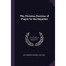 The Christian Doctrine of Prayer for the Departed
