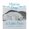 Mama Dug a Little Den