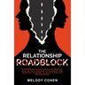 The Relationship Roadblock: Overcoming Anxiety in Relationships. Dealing With Anxious Attachment and Negative Thinking To Build A Healthy Relationship