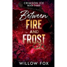 Between Fire and Frost