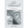 We Danced!: A Devotional Filled with Excerpts from the Dance of a Real Fairy-Tale Romance