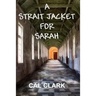 A Strait Jacket for Sarah