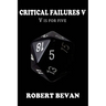 Critical Failures V