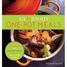 Glorious One-Pot Meals: A Revolutionary New Quick and Healthy Approach to Dutch-Oven Cooking: A Cookbook