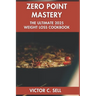 Zero Point Mastery: The Ultimate 2025 Weight Loss Cookbook