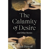 The Calamity of Desire and Other Stories