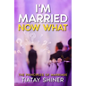 I'M Married Now What: Understanding The Principles of Marriages