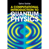 A Computational Introduction to Quantum Physics
