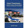 Used Timeshares: A Guide to Buying, Using, Exchanging, Renting, and Disposing of Timeshares