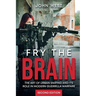Fry the Brain
