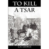 To Kill a Tsar