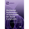 Mechanical Performance of Sustainable Bio-Based Compounds
