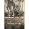 Hiding in Holland: A Resistance Memoir