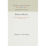 Robert Morris: Revolutionary Financier, with an Analysis of His Earlier Career