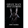 Gray Man: Walking the Tight Rope between RIGHT and WRONG