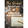 The Global Adventures of Arguille MacGregor
