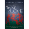 Way of Love: Recovering the Heart of Christianity