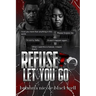 Refuse To Let You Go