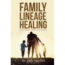 Family Lineage Healing: Pain, Patterns, Trauma, and Emotions