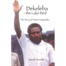 Dekeleba - the Lake Bird: The Story of Pastor Kitapateke