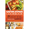 Gastric Bypass Cookbook: 77 Healthy and Delicious Bariatric Recipes with an Easy Guide to Being on a Weight Loss Surgery Diet