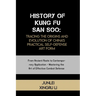 History of Kung Fu San Soo: Tracing the Origins and Evolution of China's Practical Self-Defense Art Form: From Ancient Roots to Contemporary Appli