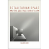 Totalitarian Space and the Destruction of Aura