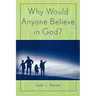 Why Would Anyone Believe in God?
