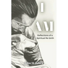 I Am: Reflections of a Spiritual Rebirth