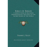 Bible of Bibles: A Source Book of Religions Demonstrating the Unity of the Sacred Books of the World