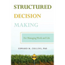 Structured Decision Making: For Managing Work and Life
