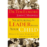 Nurturing the Leader Within Your Child: What Every Parent Needs to Know