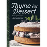 Thyme for Dessert: Sweets and Treats Inspired by the Flavours of the Pacific Northwest Coast