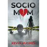 Sociomom: My story of Terror, Truth, and Triumph