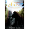 Daughter Arise: A Journey from Devastation to Restoration