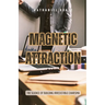 Magnetic Attraction: The Science of Building Irresistible Charisma