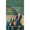Globalization, Poverty and Inequality: Between a Rock and a Hard Place