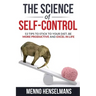 The Science of Self-Control: 53 Tips to stick to your diet, be more productive and excel in life