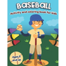 Baseball Activity and Coloring Book for kids Ages 5 and up: Fun for boys and girls, Preschool, Kindergarten