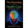 The Wounding of Health Care: From Fragmentation to Integration