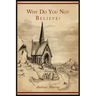 Why Do You Not Believe?